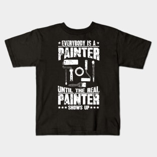 Everybody is a painter until the real painter shows up Kids T-Shirt